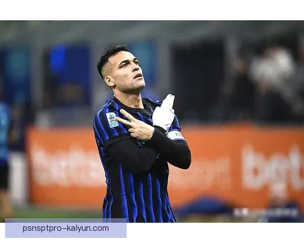 劳塔罗状态回暖，成为巴蒂斯图塔式攻击手的新标杆