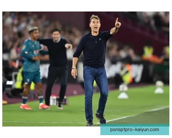 洛佩特吉执教英超球队近况：战术调整与战绩走势分析